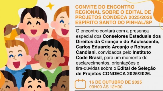 O Instituto Code Brasil tem a honra de convidar as Organizações da Sociedade Civil e as Prefeituras Municipais da região para o:  Encontro Regional sobre o Edital de Projetos CONDECA 2025/2026